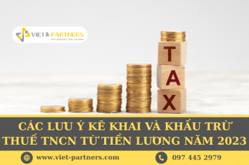 Các lưu ý kê khai và khấu trừ Thuế TNCN từ Tiền lương năm 2023