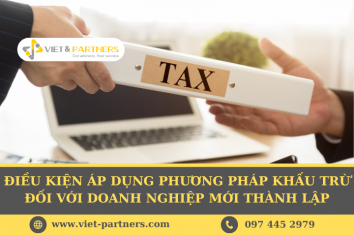 Điều kiện áp dụng phương pháp khấu trừ đối với Doanh nghiệp mới thành lập