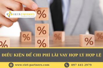 Điều kiện để chi phí lãi vay hợp lý hợp lệ