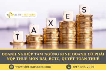 Doanh nghiệp tạm ngừng kinh doanh có phải nộp thuế môn bài, BCTC, Quyết toán thuế