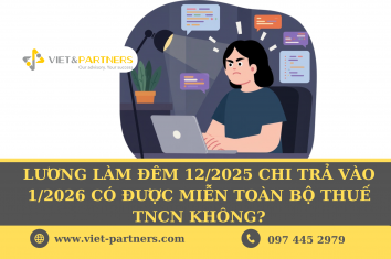 Lương làm đêm 12/2025 chi trả vào 1/2026 có được miễn toàn bộ thuế TNCN không?