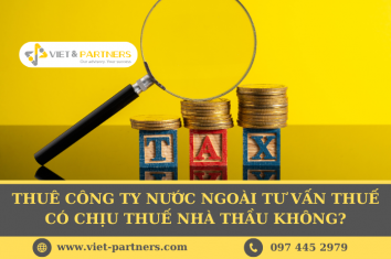 Thuê công ty nước ngoài tư vấn thuế có chịu thuế nhà thầu không?