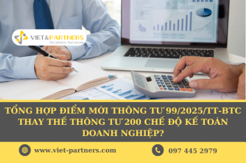 Tổng hợp điểm mới Thông tư 99/2025/TT-BTC thay thế Thông tư 200 chế độ kế toán doanh nghiệp?